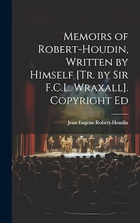 Front cover_Memoirs of Robert-Houdin, Written by Himself [Tr. by Sir F.C.L. Wraxall]. Copyright Ed