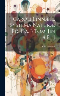 Front cover_Caroli Linnæi ... Systema Naturæ. Ed. 13a. 3 Tom. [in 4 Pt.]