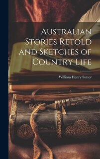 Front cover_Australian Stories Retold and Sketches of Country Life