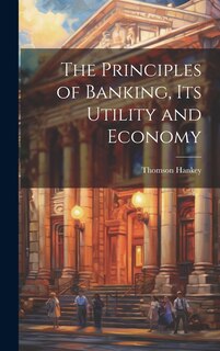 Front cover_The Principles of Banking, its Utility and Economy