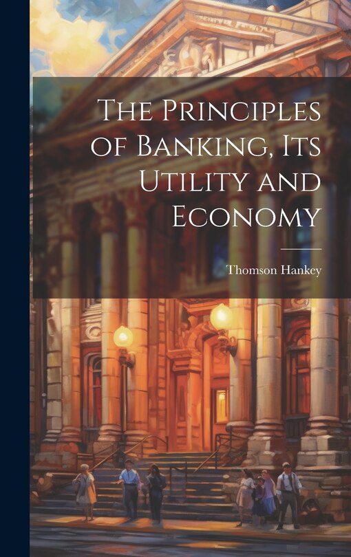 Front cover_The Principles of Banking, its Utility and Economy