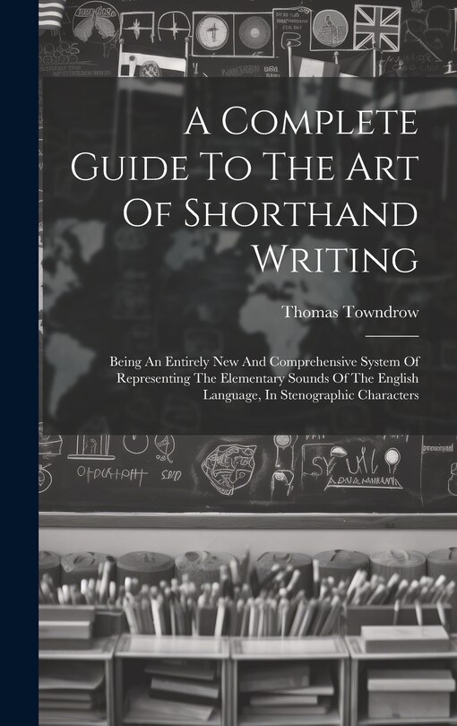 Front cover_A Complete Guide To The Art Of Shorthand Writing