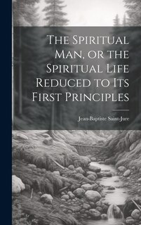 Couverture_The Spiritual Man, or the Spiritual Life Reduced to its First Principles