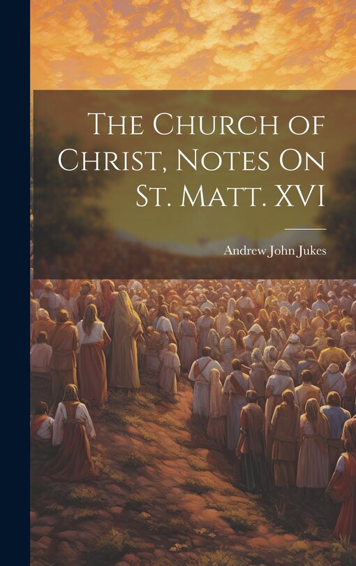 Front cover_The Church of Christ, Notes On St. Matt. XVI