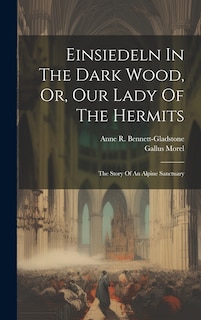 Front cover_Einsiedeln In The Dark Wood, Or, Our Lady Of The Hermits