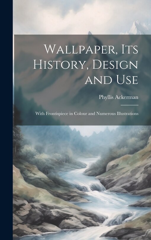 Front cover_Wallpaper, its History, Design and Use