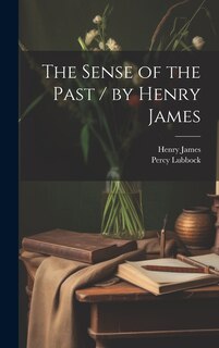 Couverture_The Sense of the Past / by Henry James