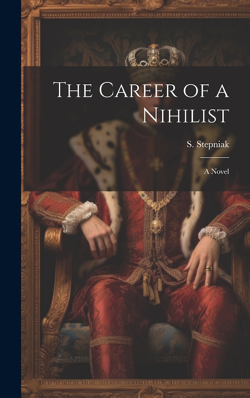 Front cover_The Career of a Nihilist