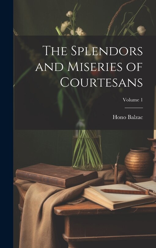 Couverture_The Splendors and Miseries of Courtesans; Volume 1