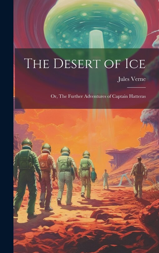 Front cover_The Desert of ice; or, The Further Adventures of Captain Hatteras