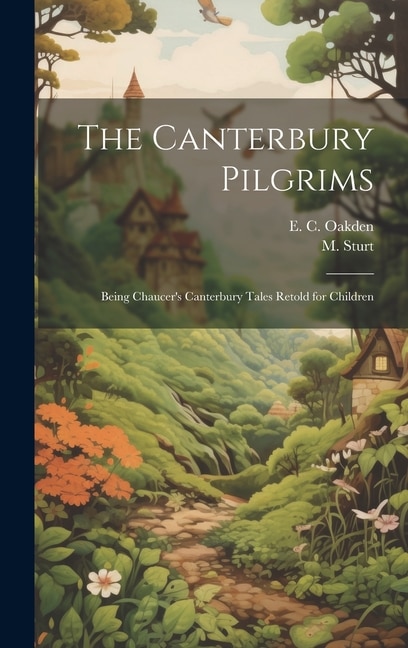 The Canterbury Pilgrims: Being Chaucer's Canterbury Tales Retold for Children