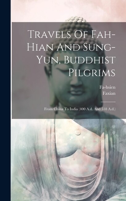 Front cover_Travels Of Fah-hian And Sung-yun, Buddhist Pilgrims