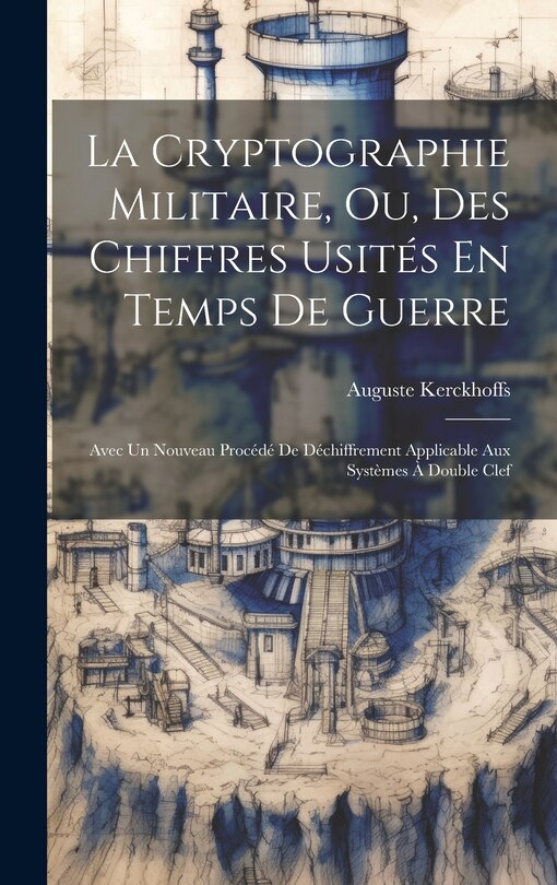 Front cover_La Cryptographie Militaire, Ou, Des Chiffres Usités En Temps De Guerre
