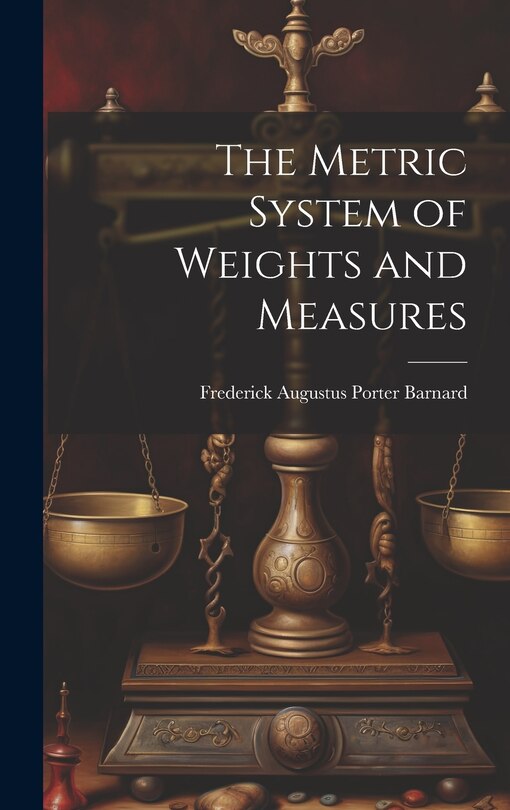 Front cover_The Metric System of Weights and Measures