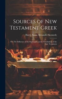 Front cover_Sources of New Testament Greek; or, The Influence of the Septuagint on the Vocabulary of the New Testament