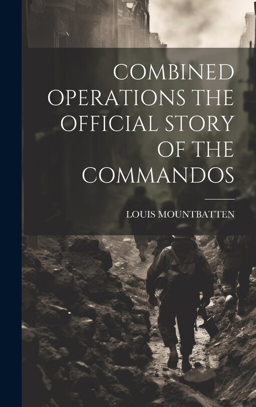 Front cover_Combined Operations the Official Story of the Commandos