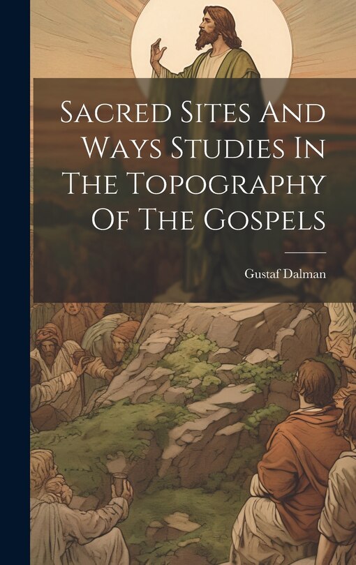 Front cover_Sacred Sites And Ways Studies In The Topography Of The Gospels