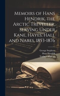 Couverture_Memoirs of Hans Hendrik, the Arctic Treveller, Serving Under Kane, Hayes, Hall and Nares, 1853-1876