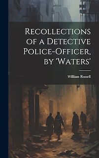 Couverture_Recollections of a Detective Police-Officer, by 'Waters'