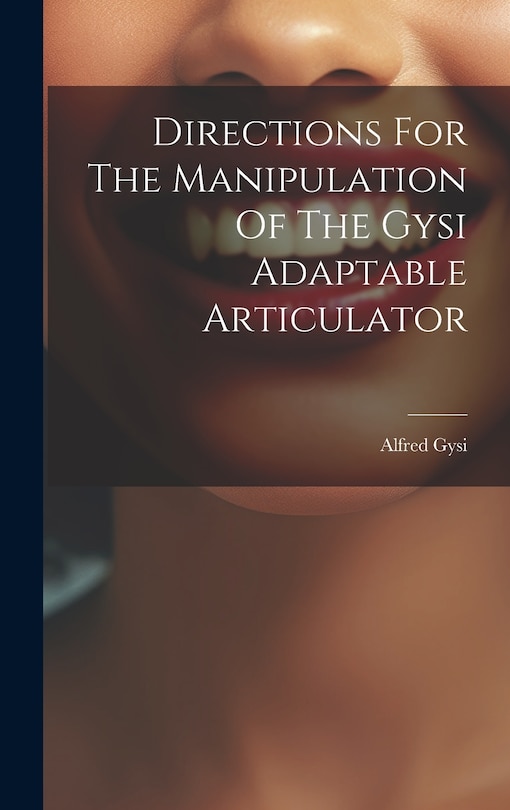 Couverture_Directions For The Manipulation Of The Gysi Adaptable Articulator