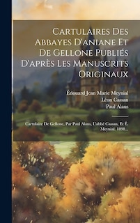 Couverture_Cartulaires Des Abbayes D'aniane Et De Gellone Publiés D'après Les Manuscrits Originaux