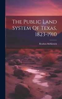 Couverture_The Public Land System Of Texas, 1823-1910