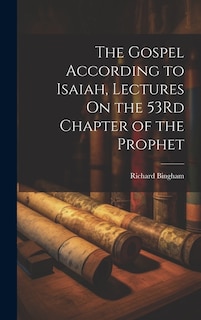 Couverture_The Gospel According to Isaiah, Lectures On the 53Rd Chapter of the Prophet