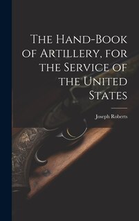 Front cover_The Hand-book of Artillery, for the Service of the United States