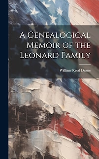 Front cover_A Genealogical Memoir of the Leonard Family