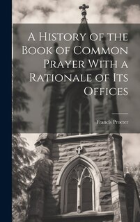 Couverture_A History of the Book of Common Prayer With a Rationale of its Offices