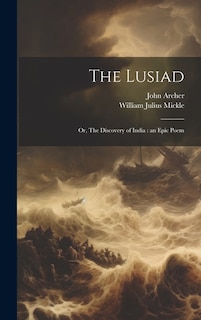 The Lusiad: Or, The Discovery of India: an Epic Poem