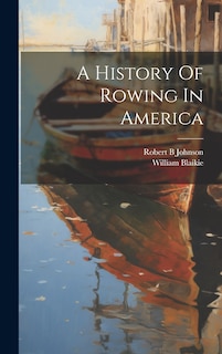 Front cover_A History Of Rowing In America