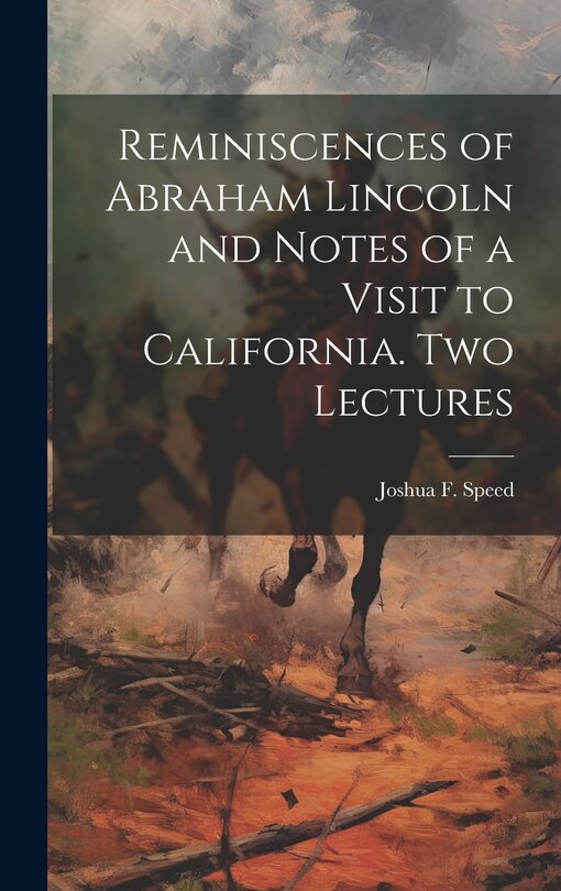 Front cover_Reminiscences of Abraham Lincoln and Notes of a Visit to California. Two Lectures