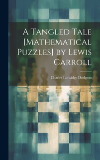 Couverture_A Tangled Tale [Mathematical Puzzles] by Lewis Carroll