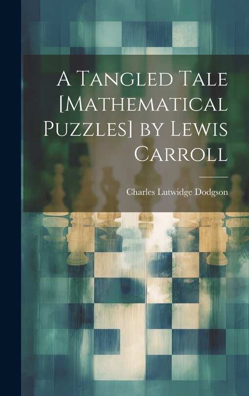 Couverture_A Tangled Tale [Mathematical Puzzles] by Lewis Carroll