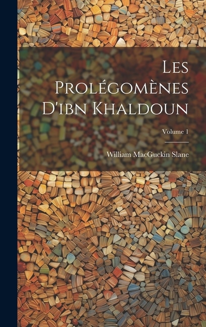 Couverture_Les Prolégomènes D'ibn Khaldoun; Volume 1