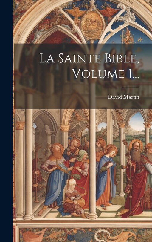 Couverture_La Sainte Bible, Volume 1...