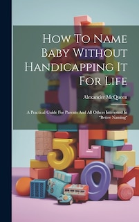Front cover_How To Name Baby Without Handicapping It For Life