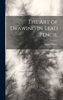 Front cover_The art of Drawing in Lead Pencil