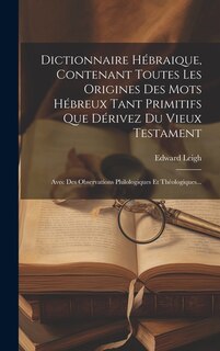 Couverture_Dictionnaire Hébraique, Contenant Toutes Les Origines Des Mots Hébreux Tant Primitifs Que Dérivez Du Vieux Testament