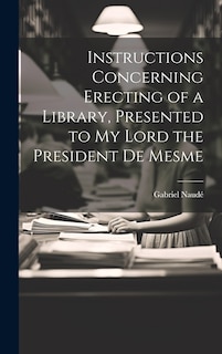 Front cover_Instructions Concerning Erecting of a Library, Presented to My Lord the President De Mesme