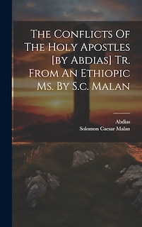 Couverture_The Conflicts Of The Holy Apostles [by Abdias] Tr. From An Ethiopic Ms. By S.c. Malan