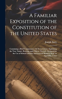 Front cover_A Familiar Exposition of the Constitution of the United States