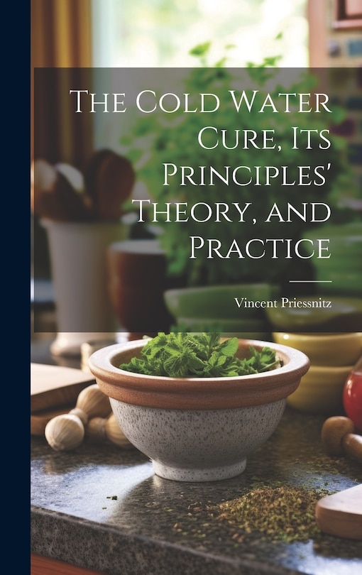 Couverture_The Cold Water Cure, Its Principles' Theory, and Practice
