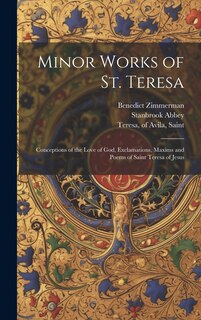 Front cover_Minor Works of St. Teresa; Conceptions of the Love of God, Exclamations, Maxims and Poems of Saint Teresa of Jesus