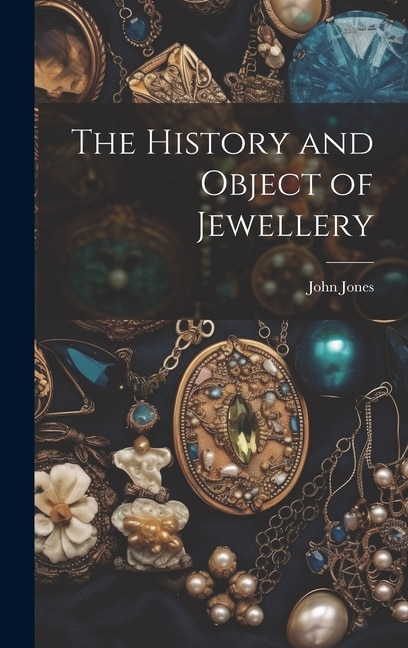 Front cover_The History and Object of Jewellery