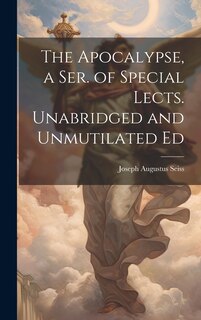 Front cover_The Apocalypse, a Ser. of Special Lects. Unabridged and Unmutilated Ed