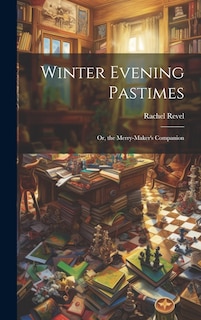 Front cover_Winter Evening Pastimes; Or, the Merry-Maker's Companion