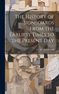 Front cover_The History of Signboards From the Earliest Times to the Present Day