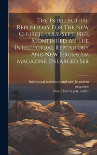 Couverture_The Intellectual Repository For The New Church. (july/sept. 1817). [continued As] The Intellectual Repository And New Jerusalem Magazine. Enlarged Ser
